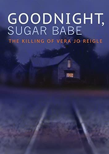 Goodnight sugar babe - The killing of Vera Jo Reigle (Import)