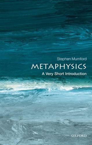 Metaphysics: A Very Short Introduction - Very Short Introductions (Paperback)