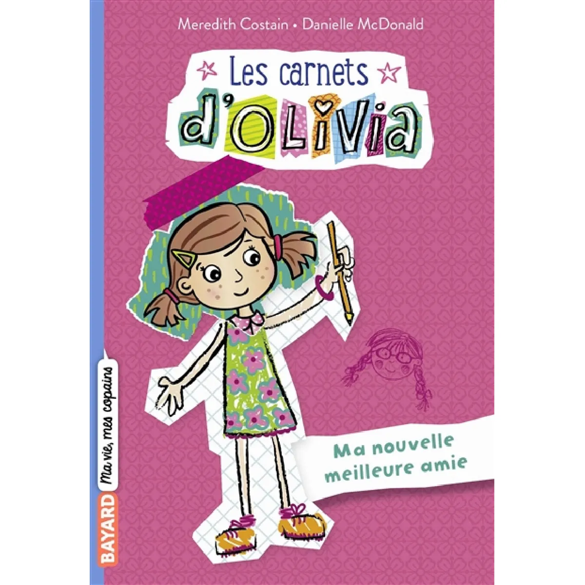 Les carnets d'Olivia. Vol. 1. Ma nouvelle meilleure amie · Occasion