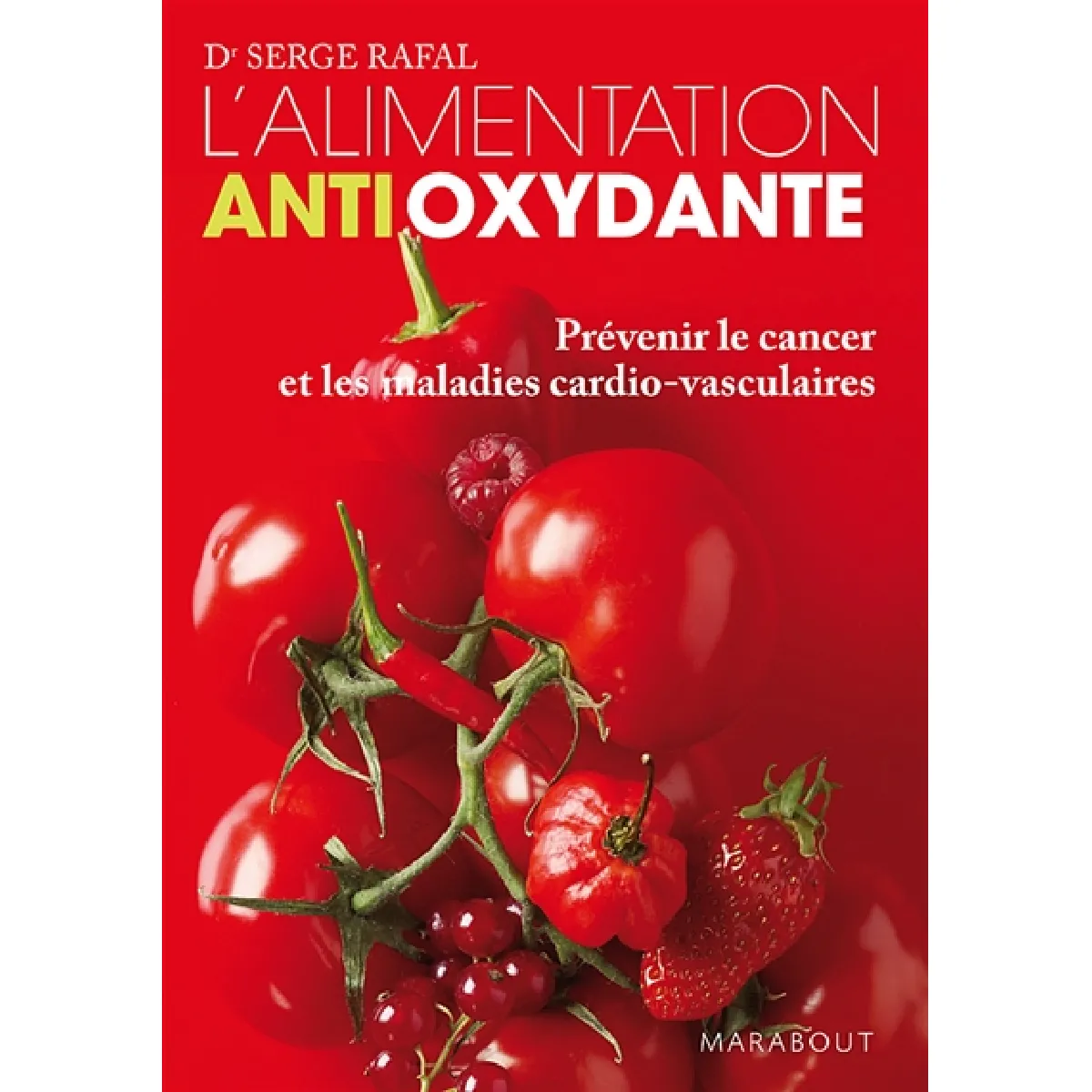 L'alimentation antioxydante : prévenir le cancer et les maladies cardio-vasculaires · Occasion