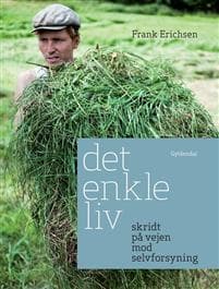Det enkle liv; skridt på vejen mod selvforsyning