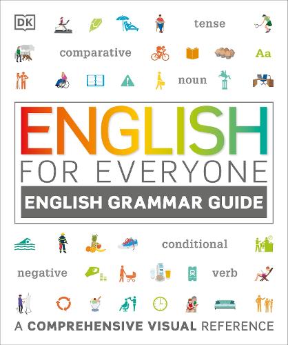 English for Everyone English Grammar Guide: A comprehensive visual reference - DK English for Everyone (Paperback)