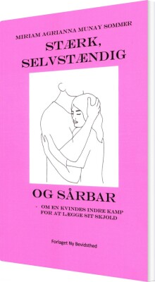 Stærk, Selvstændig Og Sårbar - Miriam Agrianna Munay Sommer - Bog