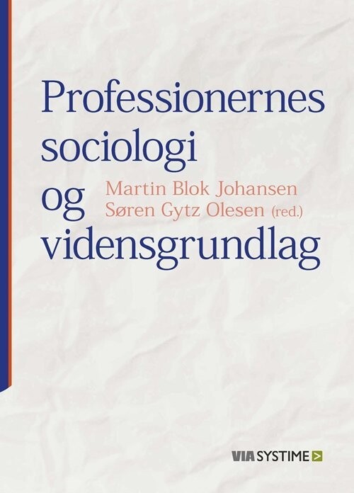 Professionernes Sociologi Og Vidensgrundlag - Lars Thorup Larsen - Bog