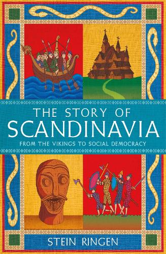 The Story of Scandinavia: From the Vikings to Social Democracy (Hardback)