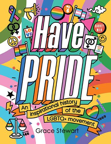 Have Pride: An inspirational history of the LGBTQ+ movement (Hardback)