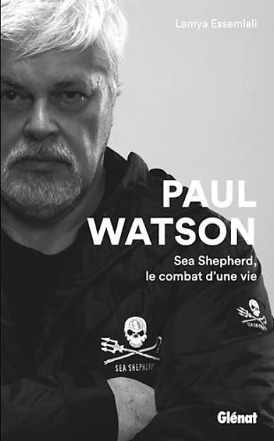 GLENAT - PAUL WATSON SEA SHEPERD LE COMBAT D UNE VIE