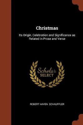 Christmas: Its Origin, Celebration and Significance as Related in Prose and Verse (Paperback)