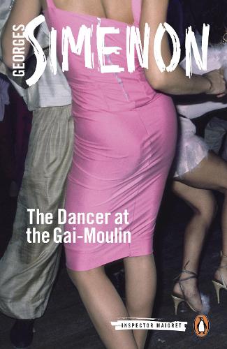 The Dancer at the Gai-Moulin: Inspector Maigret #10 - Inspector Maigret (Paperback)