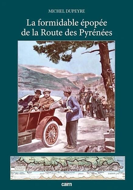CAIRN DIFFUSION - LA FORMIDABLE EPOPEE DE LA ROUTE DES PYRENEES