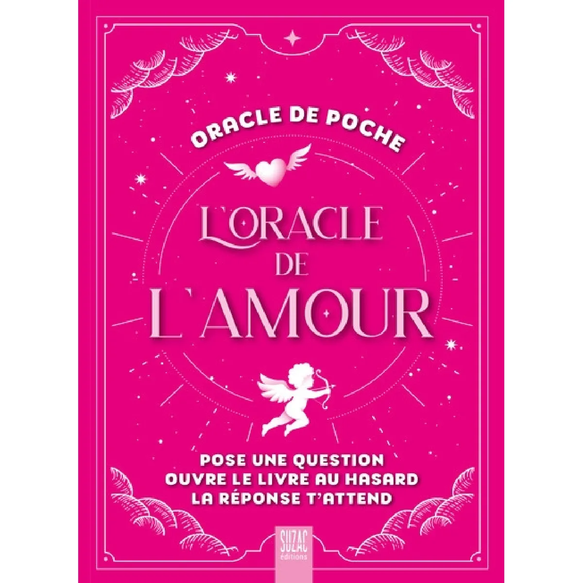 L'oracle de l'amour : pose une question, ouvre le livre au hasard, la réponse t'attend · Occasion