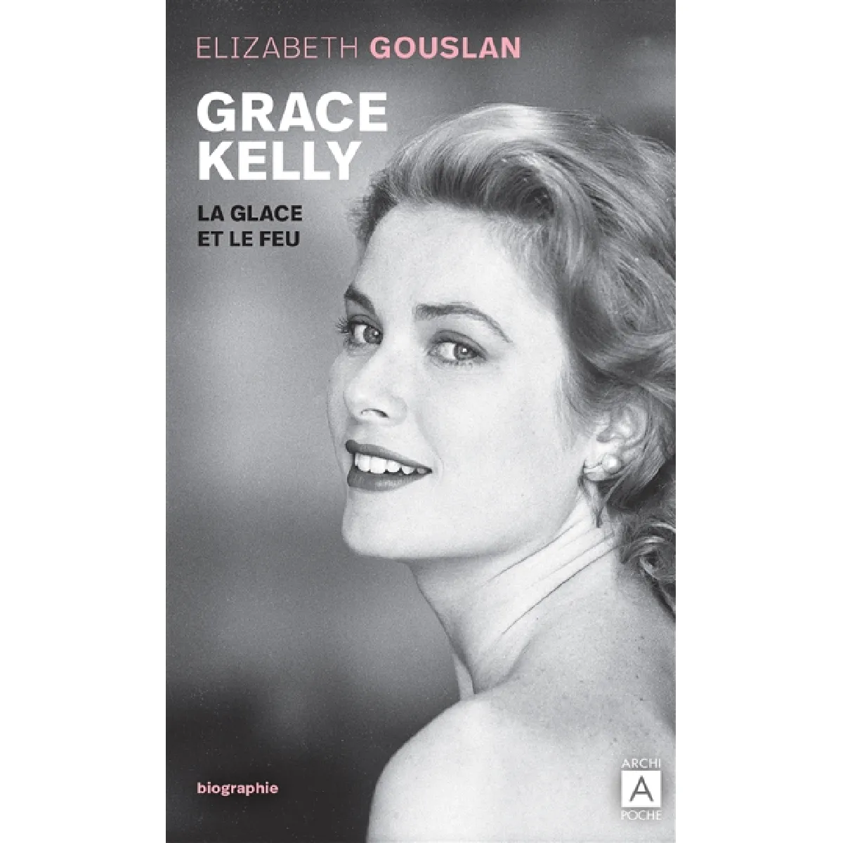 Grace Kelly : la glace et le feu : biographie · Occasion