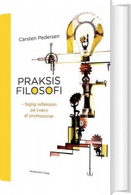Praksisfilosofi - Carsten Pedersen - Bog