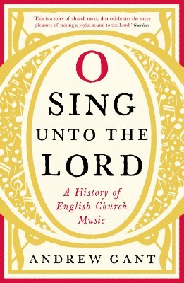 O Sing unto the Lord: A History of English Church Music (Paperback)