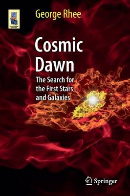 Cosmic Dawn: The Search for the First Stars and Galaxies - Astronomers' Universe (Paperback)