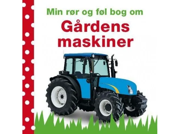 Min rør og føl-bog om - Gårdens maskiner | Charlie Gardner;Dawn Sirett