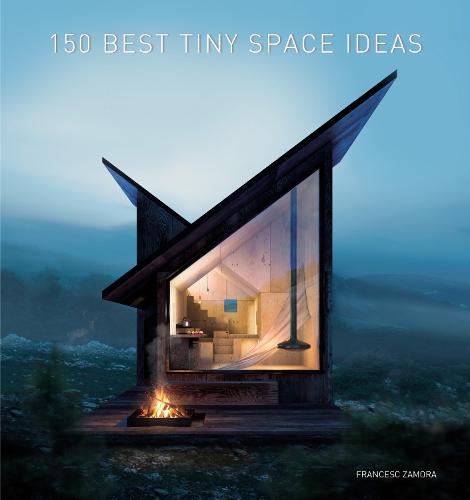 150 Best Tiny Space Ideas (Hardback)