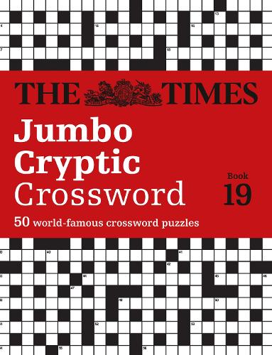 The Times Jumbo Cryptic Crossword Book 19: The World's Most Challenging Cryptic Crossword - The Times Crosswords (Paperback)