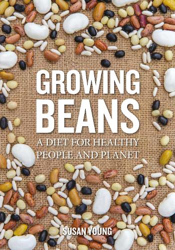 Growing Beans: A Diet for Healthy People & Planet (Paperback)