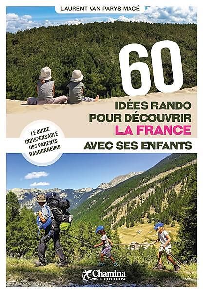CHAMINA - 60 IDEES RANDO EN FRANCE AVEC SES ENFANTS