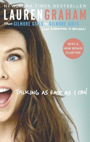 Talking As Fast As I Can: From Gilmore Girls to Gilmore Girls, and Everything in Between (Paperback)