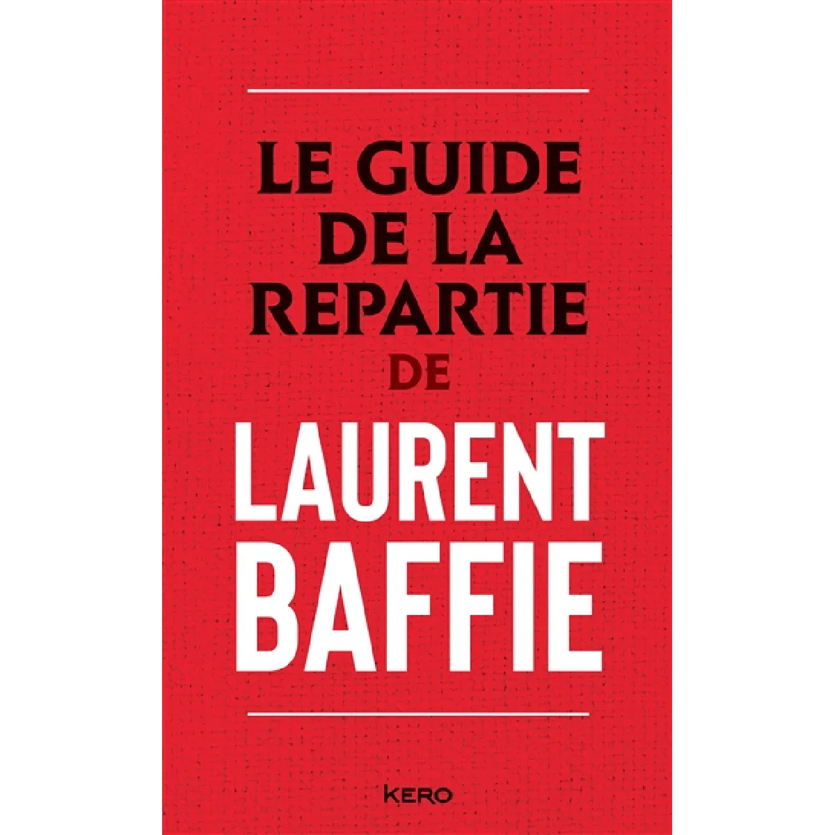 Le guide de la repartie de Laurent Baffie · Occasion
