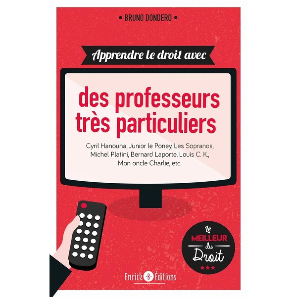 Apprendre le droit avec... Des professeurs de droit très particuliers : Cyril Hanouna, Junior le Poney, les Soprano, Michel Platini, Bernard Laporte, Louis C.K., Mon oncle Charlie, etc. · Occasion