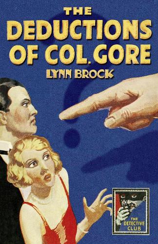 The Deductions of Colonel Gore - Detective Club Crime Classics (Hardback)