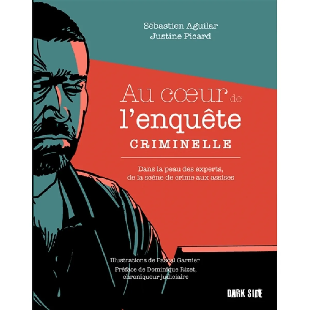 Au coeur de l'enquête criminelle : dans la peau des experts, de la scène de crime aux assises