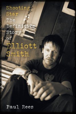 Shooting Star: The Definitive Story of Elliott Smith (Hardback)