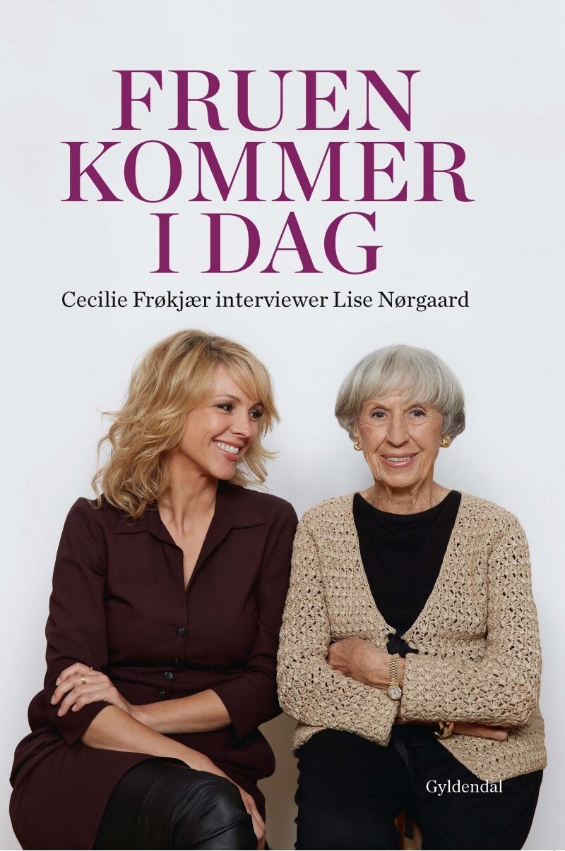 Fruen Kommer I Dag. Cecilie Frøkjær Interviewer Lise Nørgaard - Lise Nørgaard - Bog