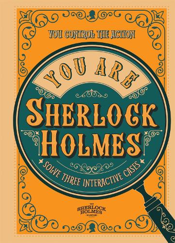 You Are Sherlock Holmes: You control the action: solve three interactive cases (Hardback)