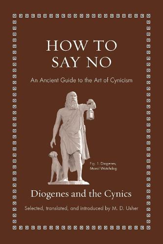 How to Say No: An Ancient Guide to the Art of Cynicism - Ancient Wisdom for Modern Readers (Hardback)