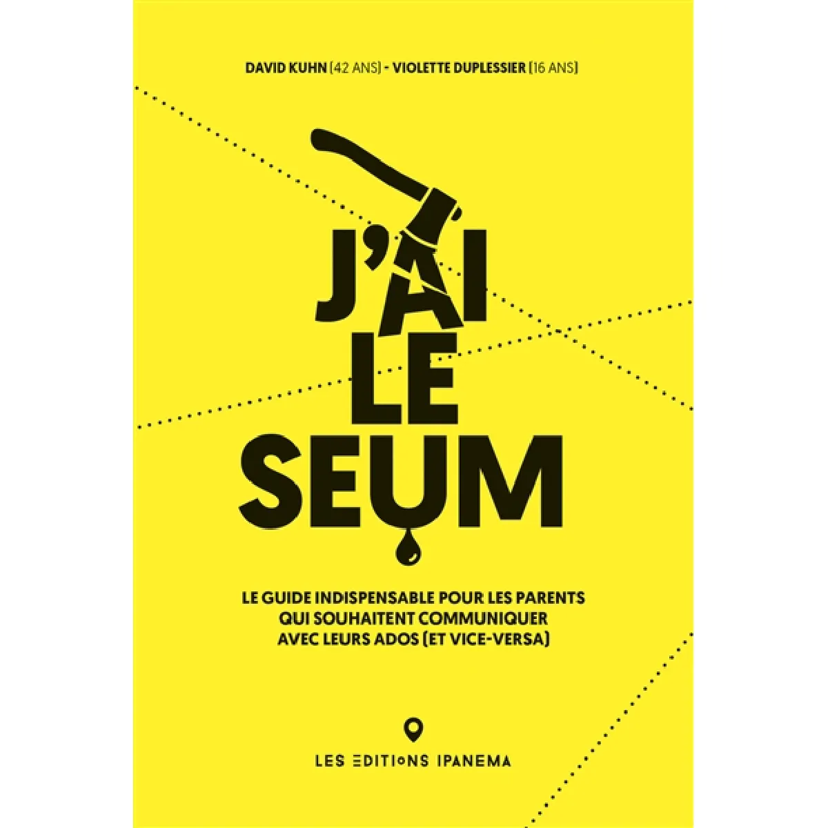 J'ai le seum : le guide indispensable pour les parents qui souhaitent communiquer avec leurs ados (et vice versa) · Occasion