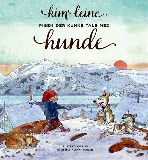 Pigen Der Kunne Tale Med Hunde - Kim Leine - Bog