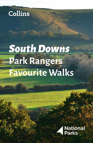 South Downs Park Rangers Favourite Walks: 20 of the Best Routes Chosen and Written by National Park Rangers (Paperback)