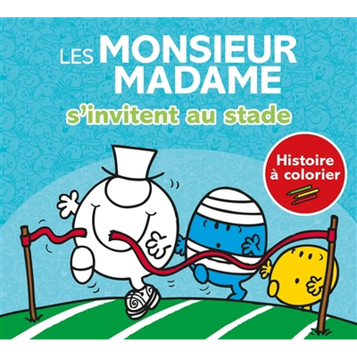 Les Monsieur Madame s'invitent au stade : histoire à colorier