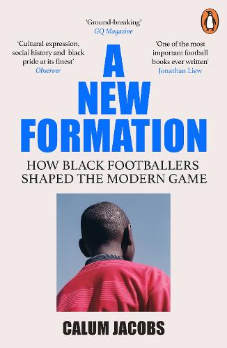 A New Formation: How Black Footballers Shaped the Modern Game (Paperback)