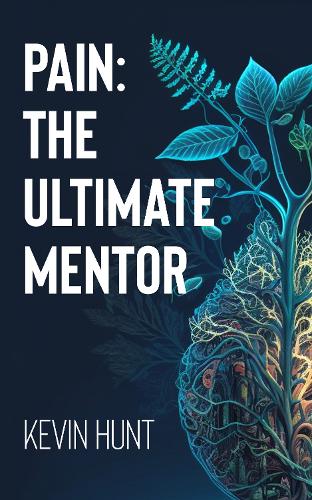 Pain: The Ultimate Mentor (Paperback)