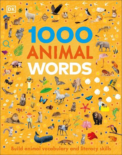 1000 Animal Words: Build Animal Vocabulary and Literacy Skills - Vocabulary Builders (Hardback)
