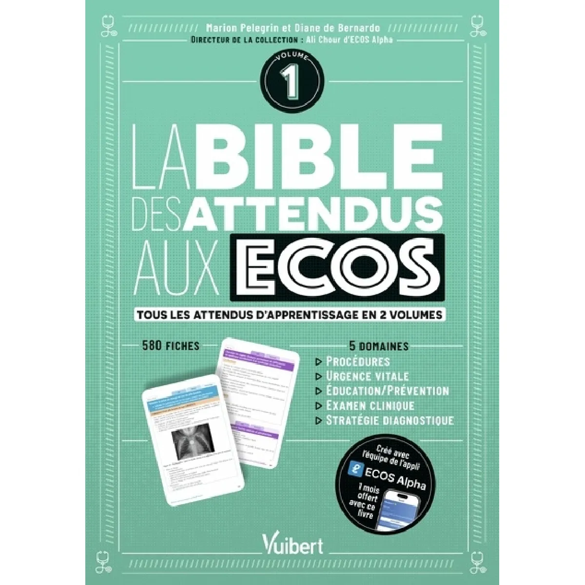 La bible des attendus aux Ecos. Vol. 1. 5 domaines : procédures, urgence vitale, éducation-prévention, examen clinique, stratégie diagnostique : 580 fiches