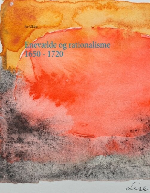 Enevælde Og Rationalisme 1650 - 1720 - Per Ullidtz - Bog