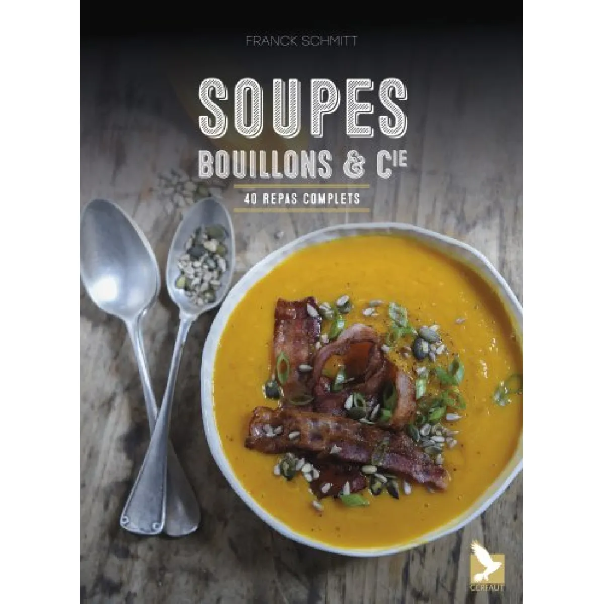 Soupes, bouillons & Cie : 40 repas complets · Occasion