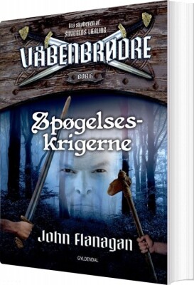 Våbenbrødre 6 - Spøgelseskrigerne - John Flanagan - Bog