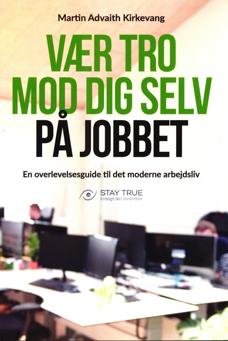 Vær Tro Mod Dig Selv På Jobbet - Martin Advaith Kirkevang - Bog