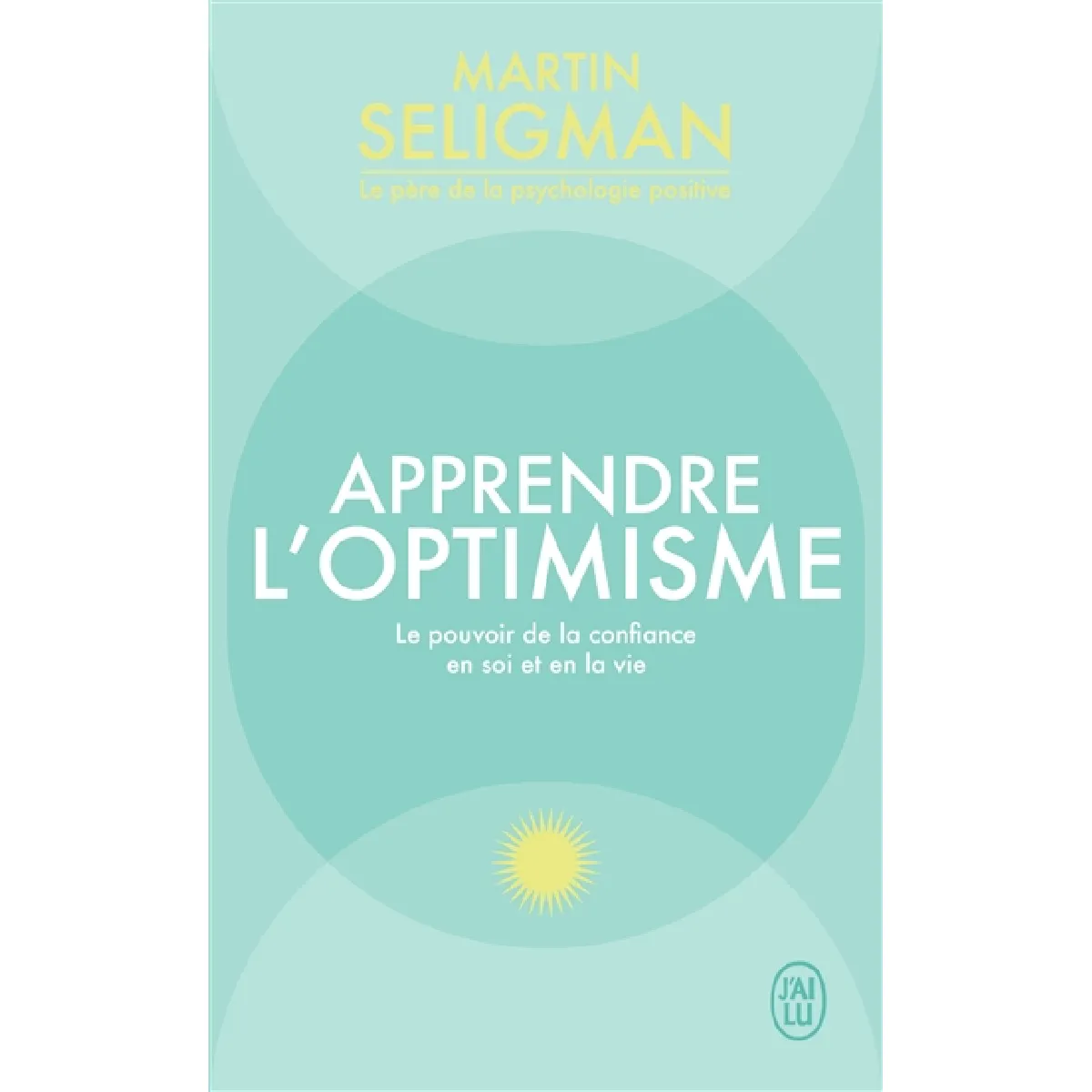 Apprendre l'optimisme : le pouvoir de la confiance en soi et en la vie
