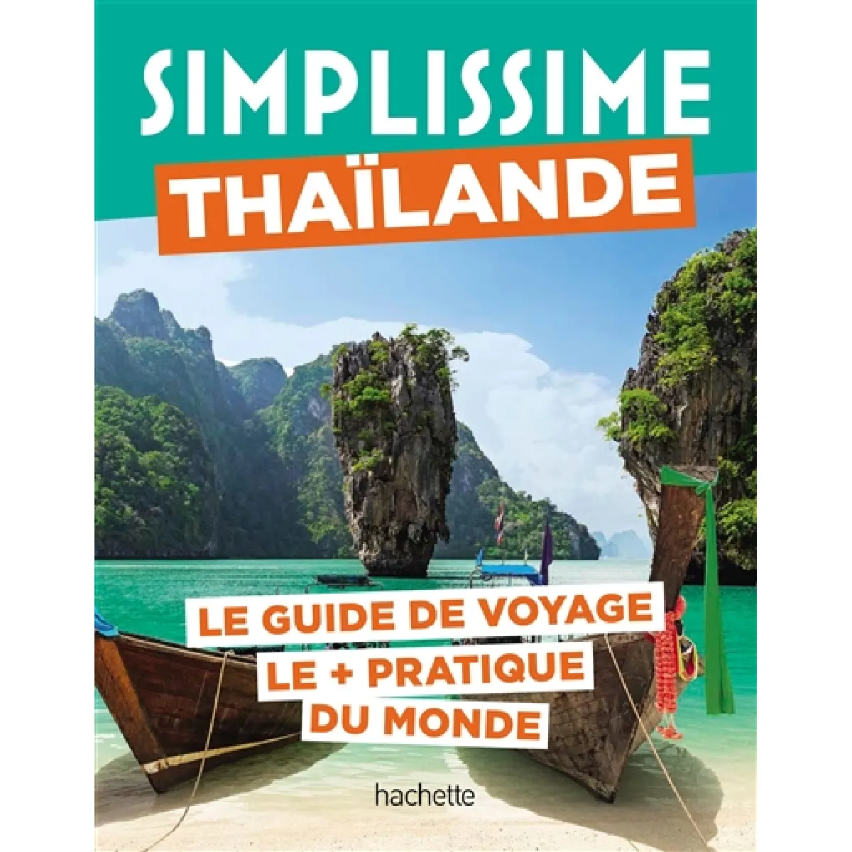 Simplissime : Thaïlande : le guide de voyage le + pratique du monde