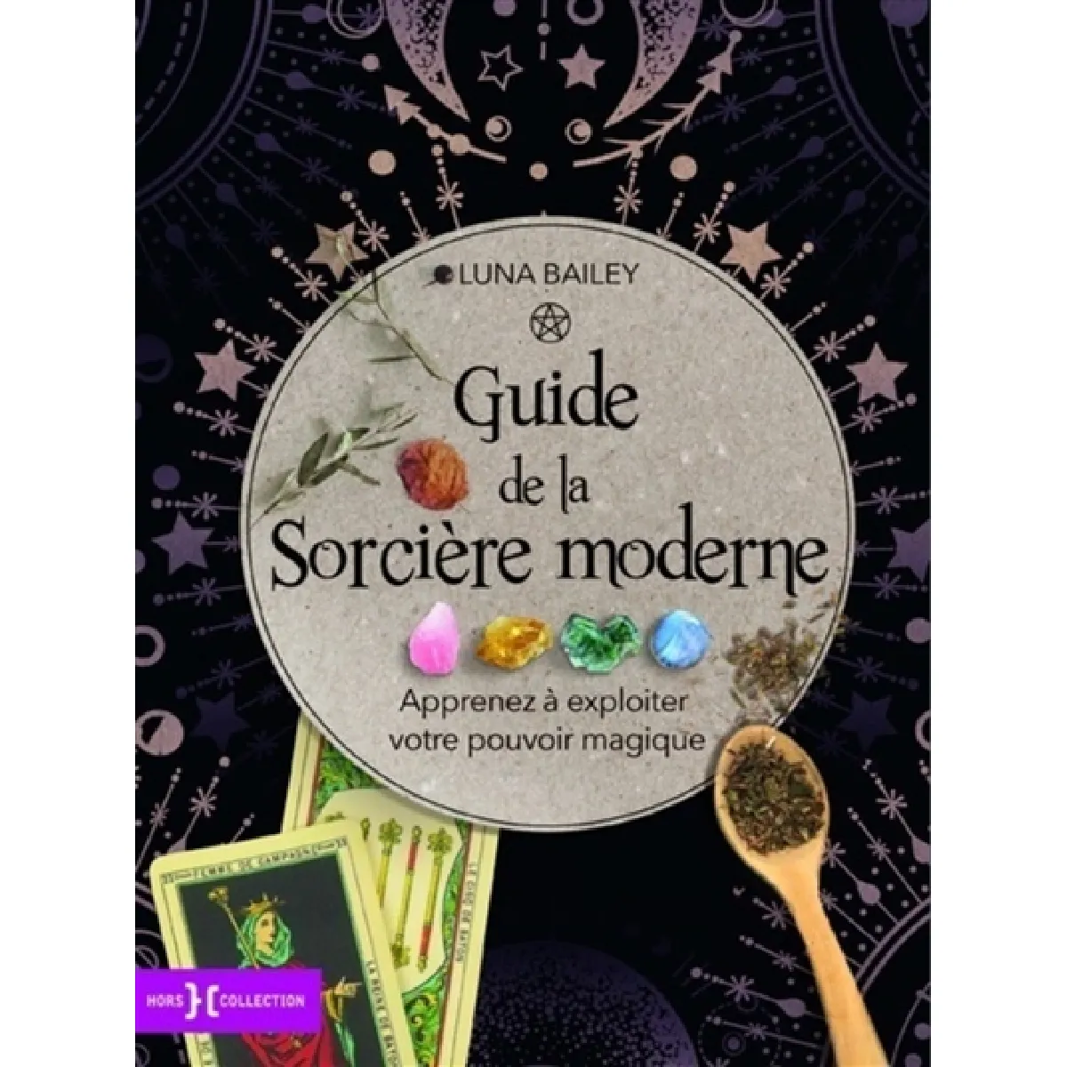 Guide de la sorcière moderne : apprenez à expoiter votre pouvoir magique · Occasion