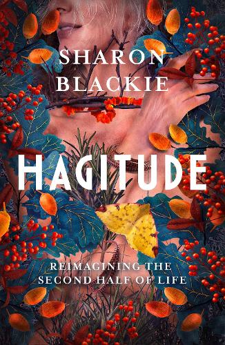 Hagitude: Reimagining the Second Half of Life (Hardback)