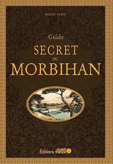OUEST FRANCE - GUIDE SECRET DU MORBIHAN